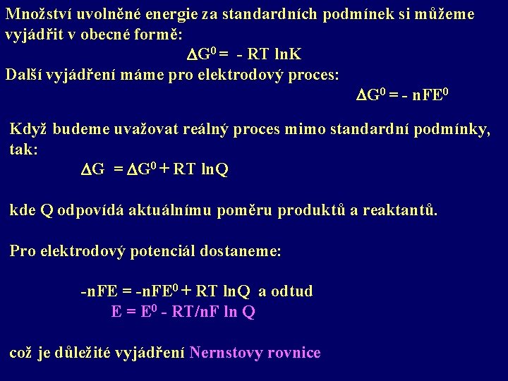 Množství uvolněné energie za standardních podmínek si můžeme vyjádřit v obecné formě: DG 0