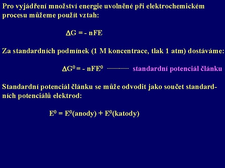 Pro vyjádření množství energie uvolněné při elektrochemickém procesu můžeme použít vztah: DG = -