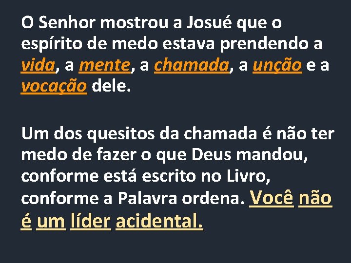 O Senhor mostrou a Josué que o espírito de medo estava prendendo a vida,