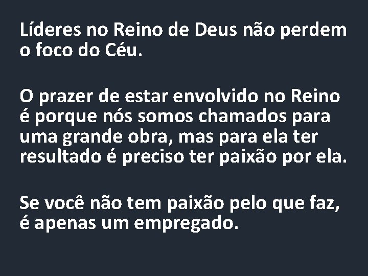 Líderes no Reino de Deus não perdem o foco do Céu. O prazer de