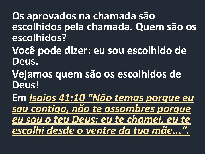 Os aprovados na chamada são escolhidos pela chamada. Quem são os escolhidos? Você pode