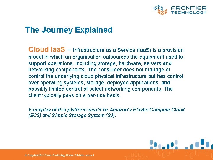 The Journey Explained Cloud Iaa. S – Infrastructure as a Service (Iaa. S) is