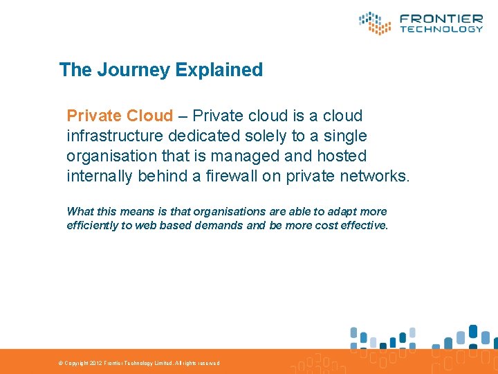 The Journey Explained Private Cloud – Private cloud is a cloud infrastructure dedicated solely