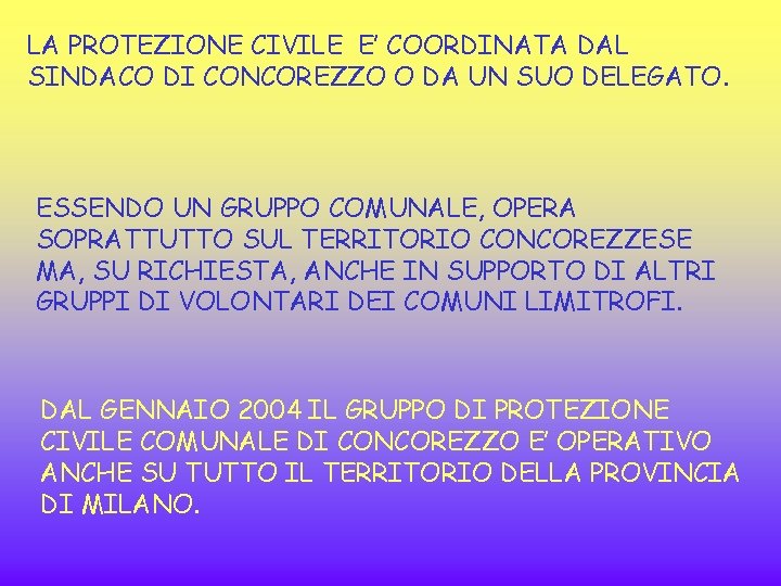 LA PROTEZIONE CIVILE E’ COORDINATA DAL SINDACO DI CONCOREZZO O DA UN SUO DELEGATO.