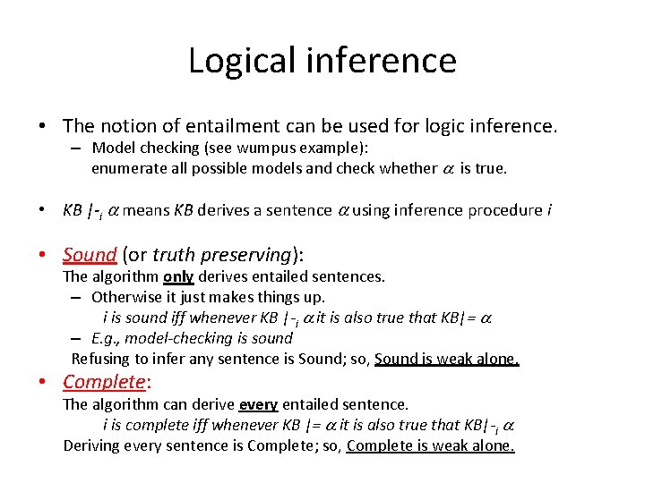 Logical inference • The notion of entailment can be used for logic inference. –