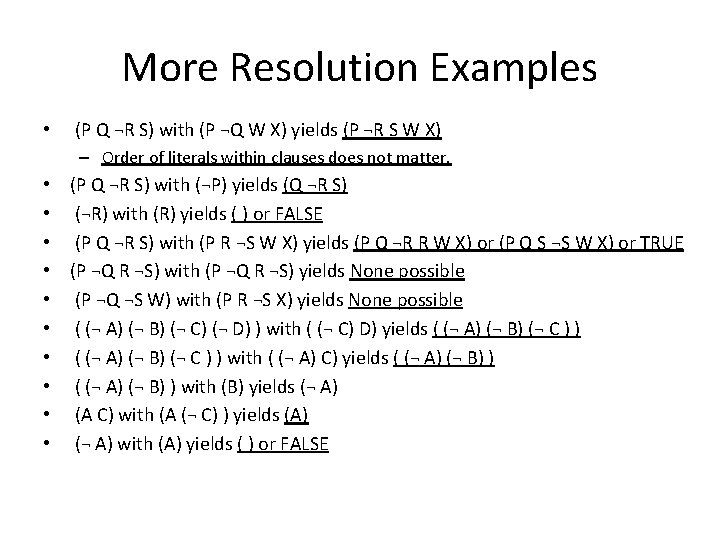 More Resolution Examples • (P Q ¬R S) with (P ¬Q W X) yields