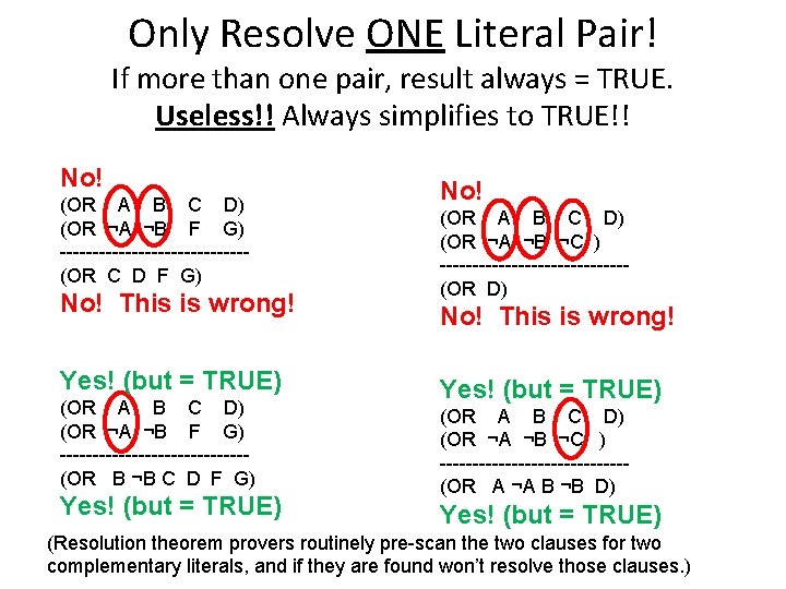 Only Resolve ONE Literal Pair! If more than one pair, result always = TRUE.