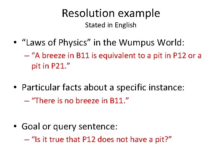 Resolution example Stated in English • “Laws of Physics” in the Wumpus World: –