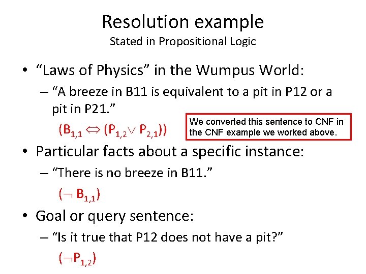 Resolution example Stated in Propositional Logic • “Laws of Physics” in the Wumpus World: