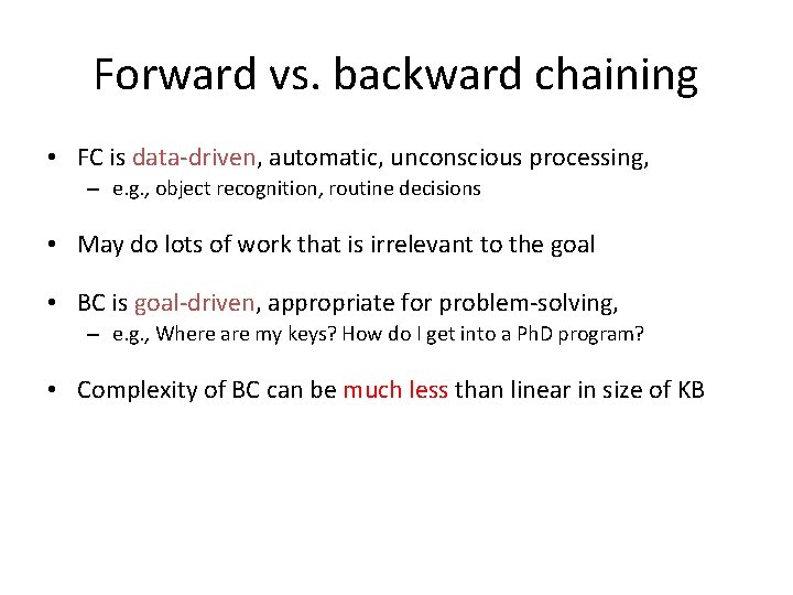 Forward vs. backward chaining • FC is data-driven, automatic, unconscious processing, – e. g.