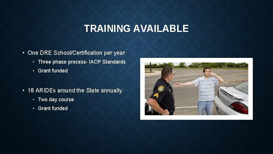 TRAINING AVAILABLE • One DRE School/Certification per year • Three phase process- IACP Standards