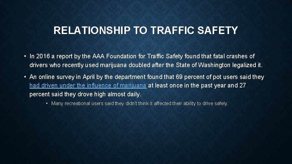 RELATIONSHIP TO TRAFFIC SAFETY • In 2016 a report by the AAA Foundation for
