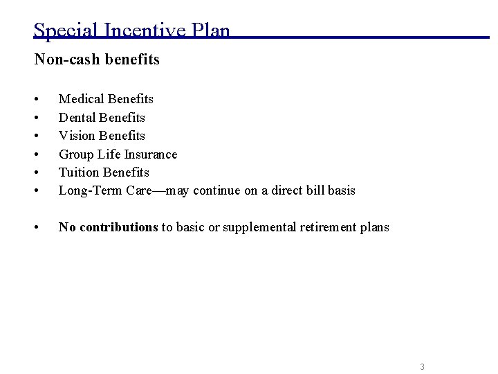 Special Incentive Plan Non-cash benefits • • • Medical Benefits Dental Benefits Vision Benefits Special Incentive Plan Non-cash benefits • • • Medical Benefits Dental Benefits Vision Benefits