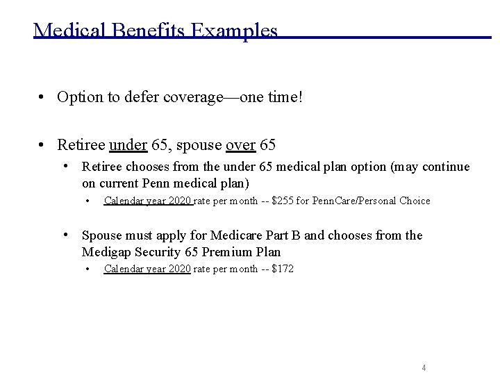 Medical Benefits Examples • Option to defer coverage—one time! • Retiree under 65, spouse Medical Benefits Examples • Option to defer coverage—one time! • Retiree under 65, spouse