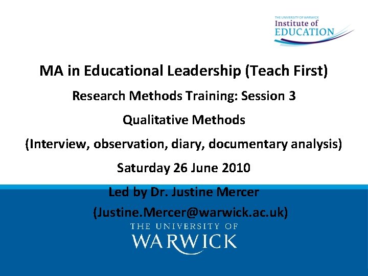 MA in Educational Leadership (Teach First) Research Methods Training: Session 3 Qualitative Methods (Interview,
