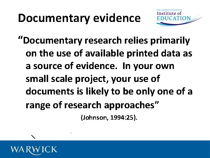 Documentary evidence “Documentary research relies primarily on the use of available printed data as