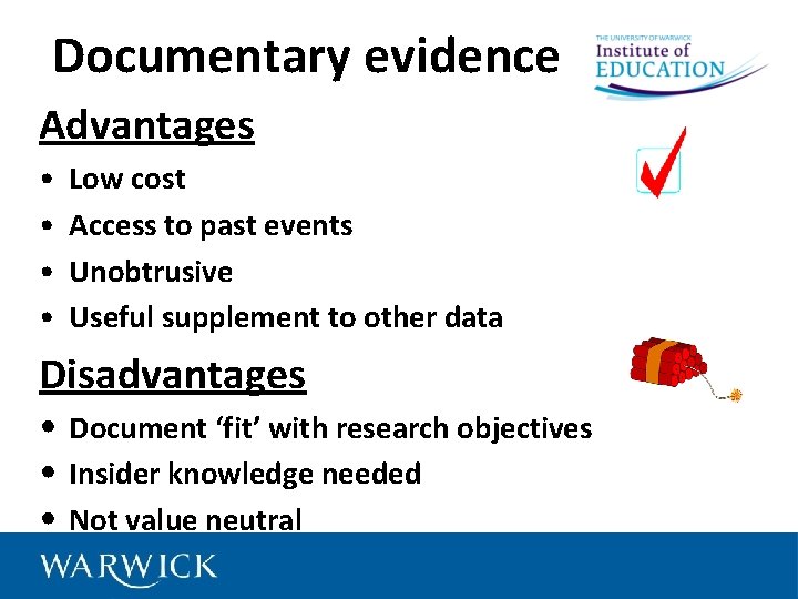 Documentary evidence Advantages • • Low cost Access to past events Unobtrusive Useful supplement