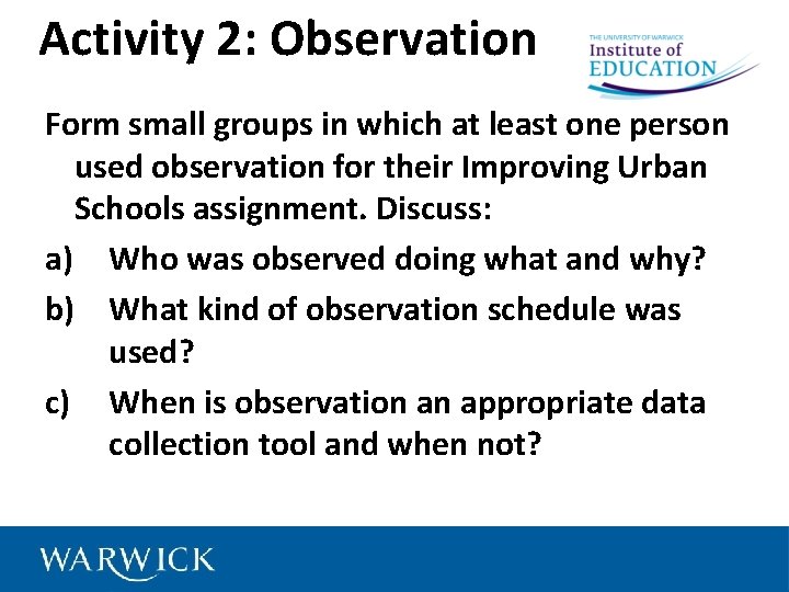 Activity 2: Observation Form small groups in which at least one person used observation