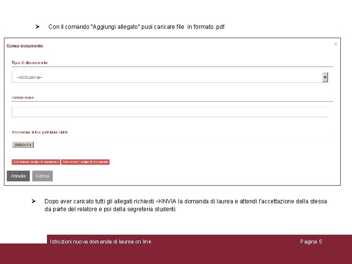 Con il comando “Aggiungi allegato” puoi caricare file in formato. pdf) Dopo aver Con il comando “Aggiungi allegato” puoi caricare file in formato. pdf) Dopo aver