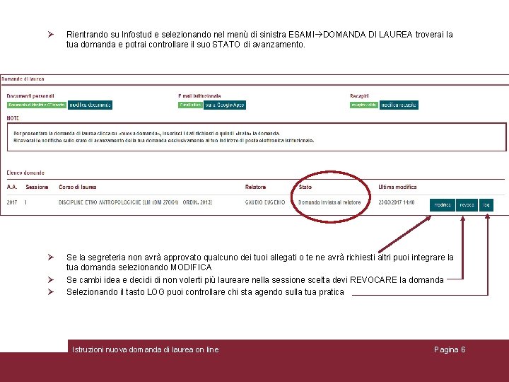 Rientrando su Infostud e selezionando nel menù di sinistra ESAMI DOMANDA DI LAUREA Rientrando su Infostud e selezionando nel menù di sinistra ESAMI DOMANDA DI LAUREA
