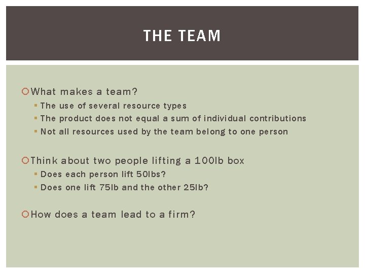 THE TEAM What makes a team? § The use of several resource types §