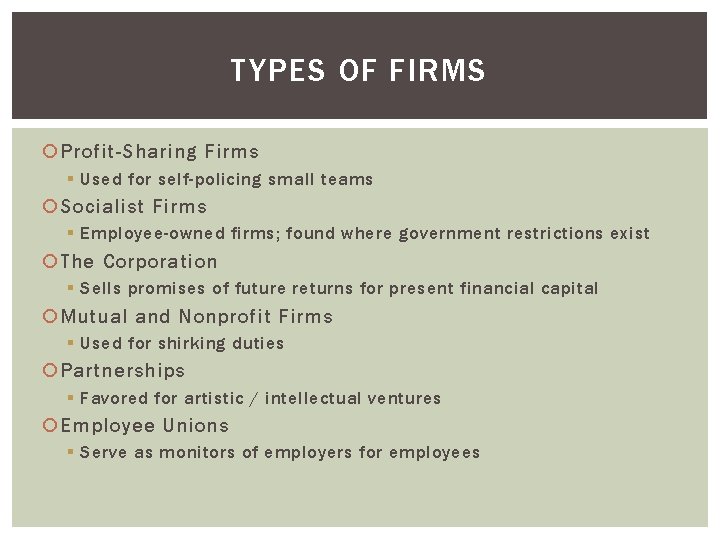 TYPES OF FIRMS Profit-Sharing Firms § Used for self-policing small teams Socialist Firms §