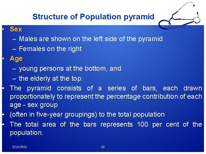 Structure of Population pyramid • Sex – Males are shown on the left side