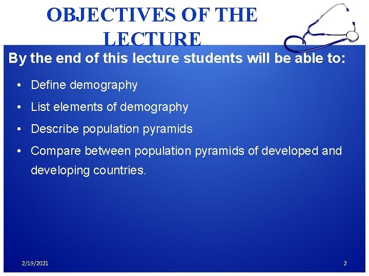 OBJECTIVES OF THE LECTURE By the end of this lecture students will be able