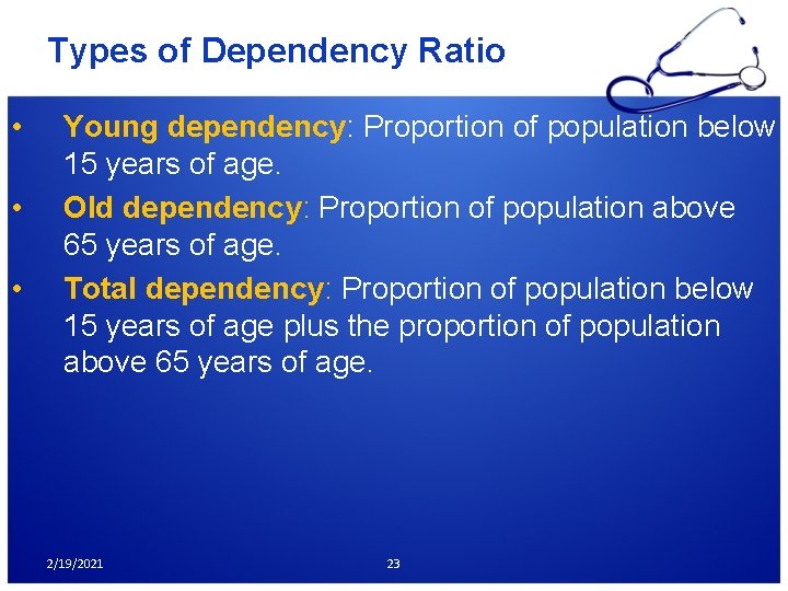 Types of Dependency Ratio • • • Young dependency: Proportion of population below 15