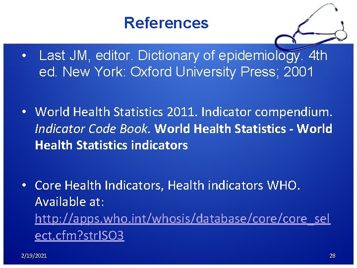 References • Last JM, editor. Dictionary of epidemiology. 4 th ed. New York: Oxford