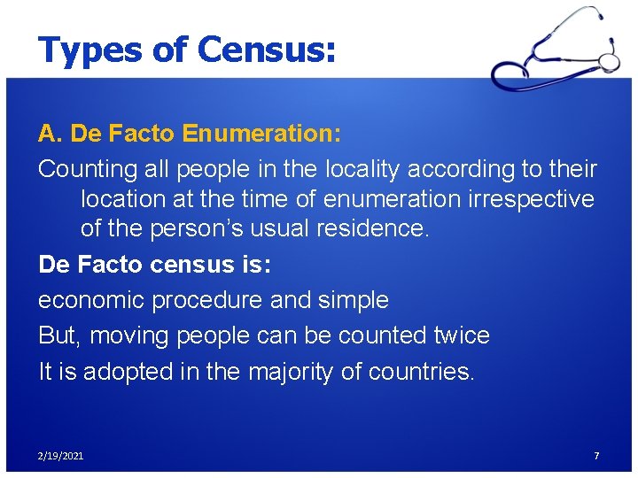 Types of Census: A. De Facto Enumeration: Counting all people in the locality according