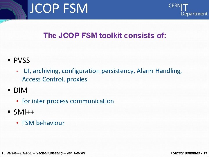 Controls JCOP FSM The JCOP FSM toolkit consists of: § PVSS • UI, archiving,