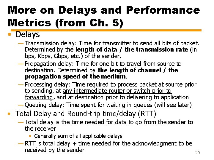 More on Delays and Performance Metrics (from Ch. 5) • Delays — Transmission delay: