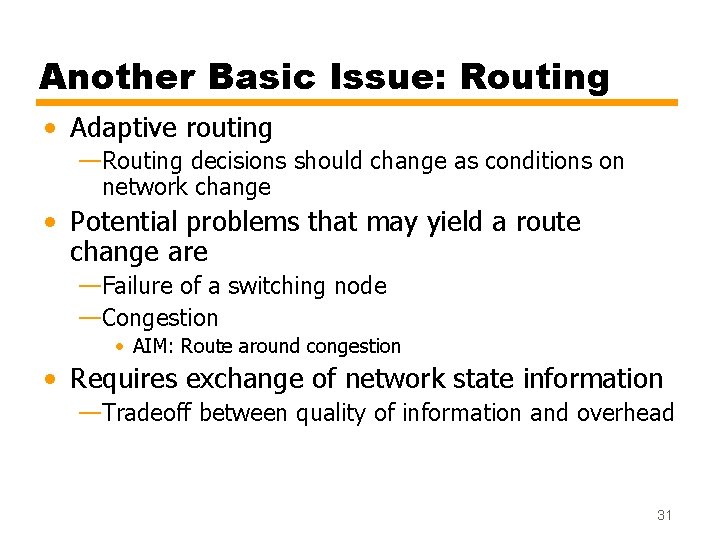 Another Basic Issue: Routing • Adaptive routing —Routing decisions should change as conditions on