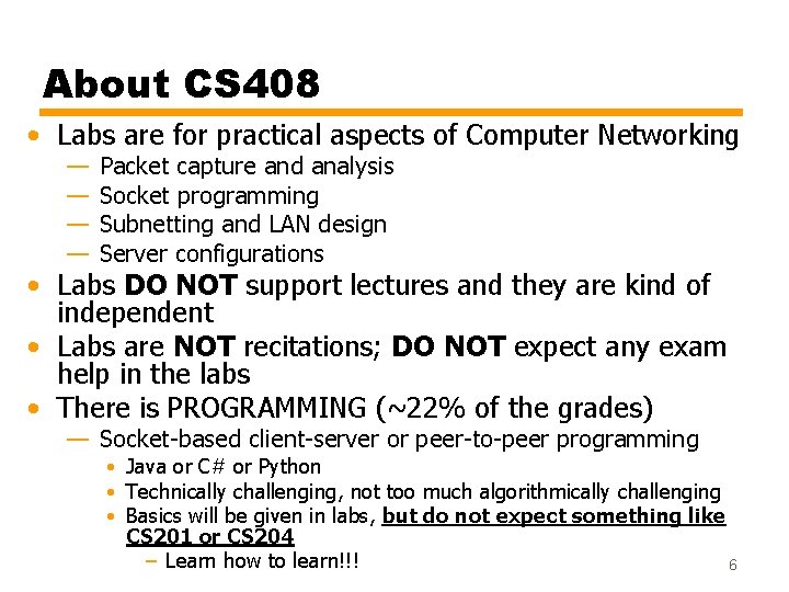 About CS 408 • Labs are for practical aspects of Computer Networking — —