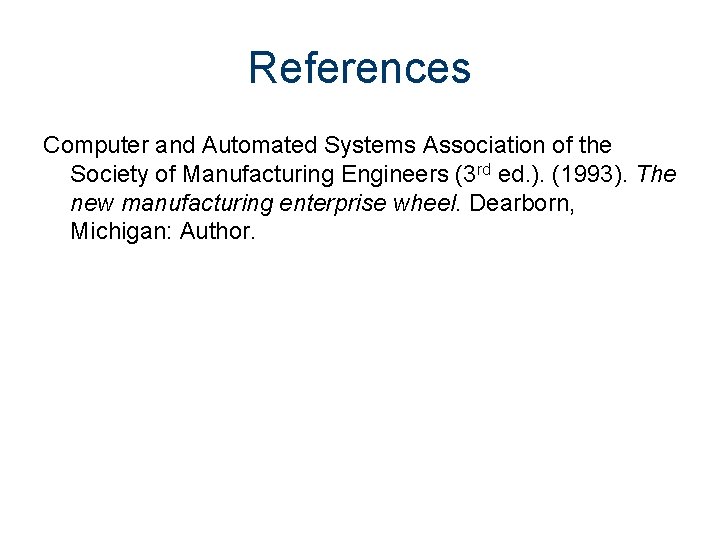 References Computer and Automated Systems Association of the Society of Manufacturing Engineers (3 rd