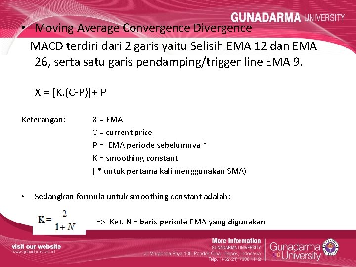  • Moving Average Convergence Divergence MACD terdiri dari 2 garis yaitu Selisih EMA