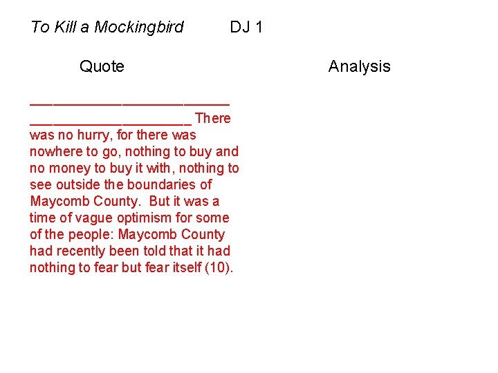 To Kill a Mockingbird DJ 1 Quote _____________ There was no hurry, for there