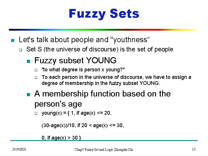 Fuzzy Sets n Let's talk about people and "youthness“ q Set S (the universe