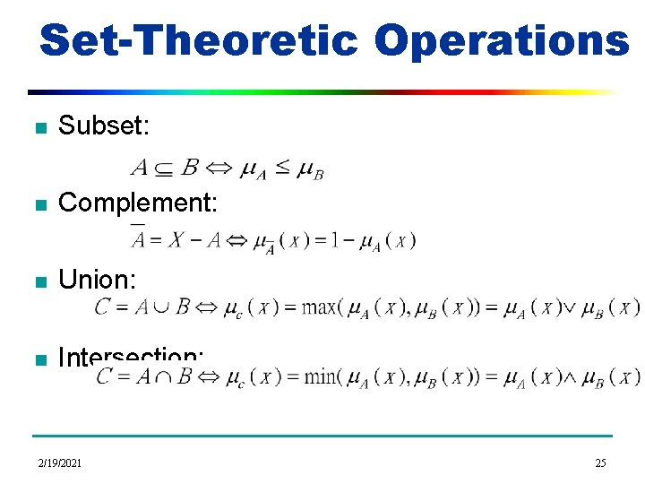 Set-Theoretic Operations n Subset: n Complement: n Union: n Intersection: 2/19/2021 25 