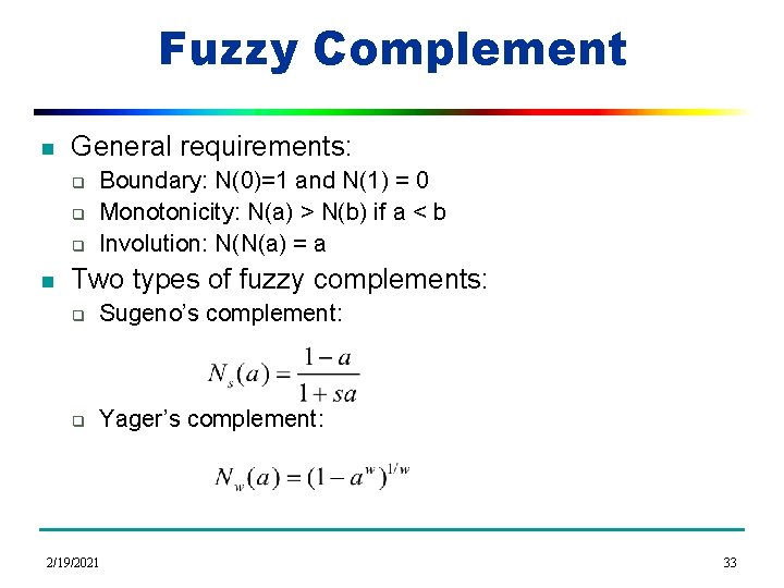 Fuzzy Complement n General requirements: q q q n Boundary: N(0)=1 and N(1) =