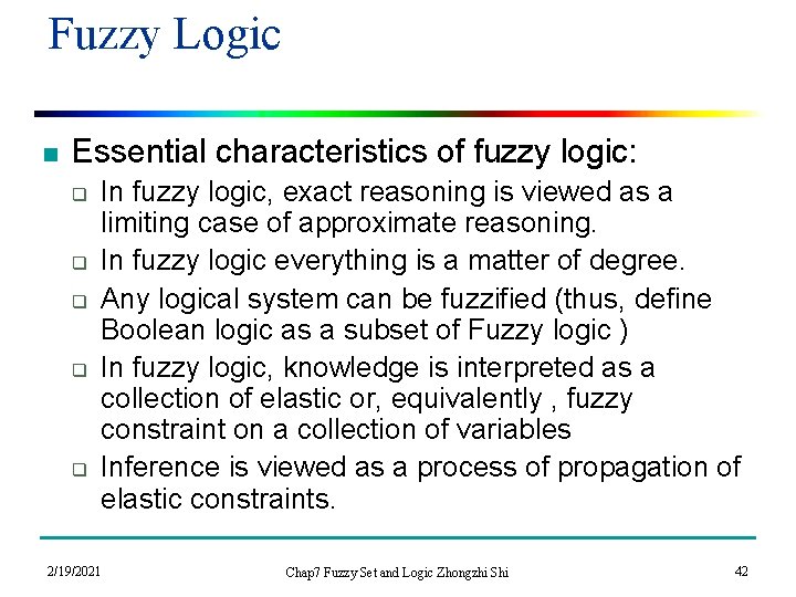 Fuzzy Logic n Essential characteristics of fuzzy logic: q q q In fuzzy logic,