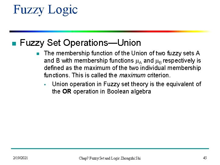 Fuzzy Logic n Fuzzy Set Operations—Union n 2/19/2021 The membership function of the Union