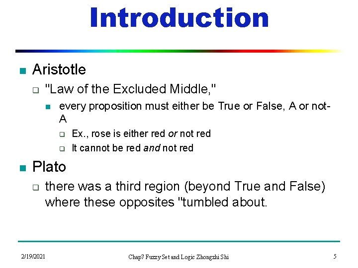 Introduction n Aristotle q "Law of the Excluded Middle, " n every proposition must