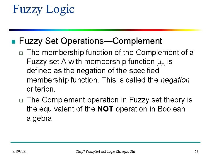 Fuzzy Logic n Fuzzy Set Operations—Complement q q The membership function of the Complement