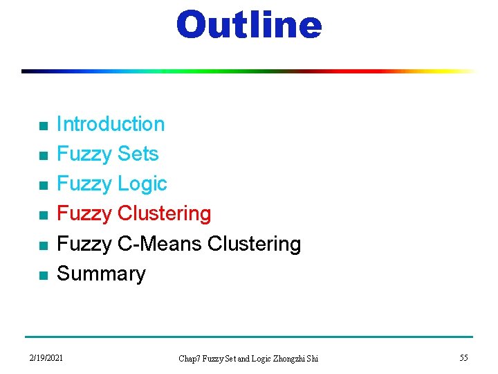 Outline n n n Introduction Fuzzy Sets Fuzzy Logic Fuzzy Clustering Fuzzy C-Means Clustering