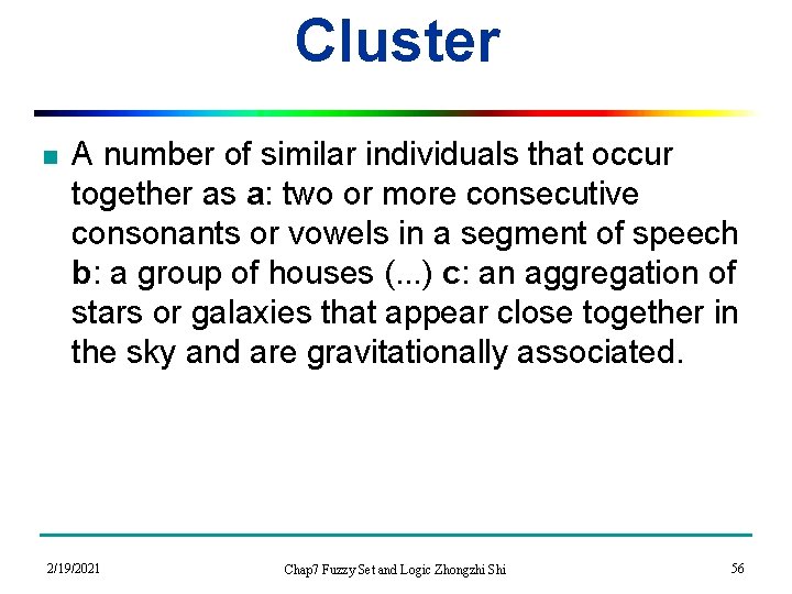 Cluster n A number of similar individuals that occur together as a: two or