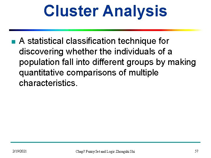 Cluster Analysis n A statistical classification technique for discovering whether the individuals of a