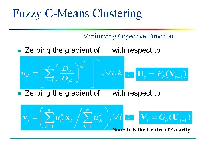 Fuzzy C-Means Clustering Minimizing Objective Function n Zeroing the gradient of with respect to