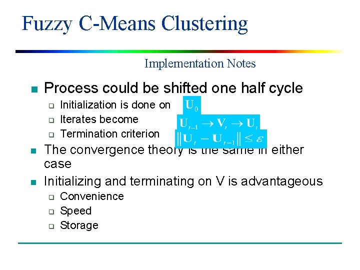 Fuzzy C-Means Clustering Implementation Notes n Process could be shifted one half cycle q